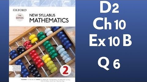 New Syllabus Mathematics D2, Chapter 10, Exercise 10B, Q(6)