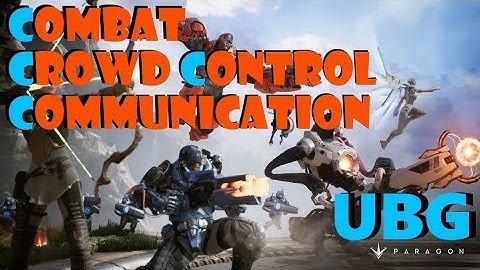 Paragon UBG (5) - The Art of Combat, Crowd Control, and Communication