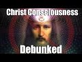 "Christ Consciousness" Debunked By Jesus