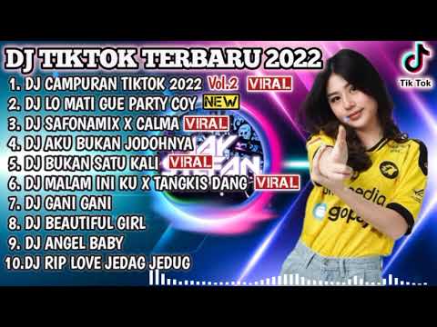 DJ TIKTOK TERBARU 2022 - DJ CAMPURAN TIKTOK 2022 X DJ LO MATI GUE PARTY COY |REMIX VIRAL TIKTOK 2022