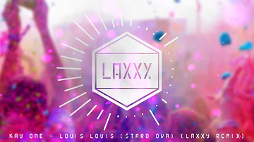 Kay One ft. Stard Ova - Louis Louis (Laxxy Remix)