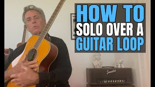 How To Solo In A Minor Over A Simple Guitar Loop