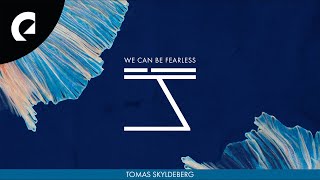 Tomas Skyldeberg - We Can Be Fearless