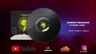 Handisati Ndadhakwa (tech tha6ft remix) - Dj tamuka x Oskid