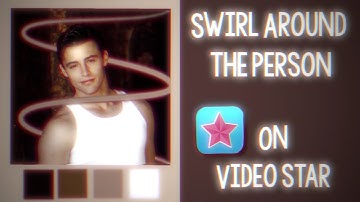 Swirl around a person | Video Star