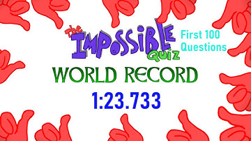 (World Record) The Impossible Quiz First 100 Questions in 1:23.733