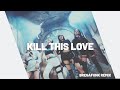 Kill This Love - BlackPink (VERSÃO BREGAFUNK REMIX)