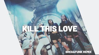BlackPink - Kill this love (BREGAFUNK Remix) FZIRO NO BEAT