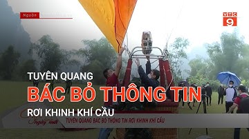 TUYÊN QUANG BÁC BỎ THÔNG TIN RƠI KHINH KHÍ CẦU | VTC9