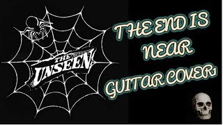 The Unseen - The End Is Near (Guitar Cover)
