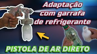 PISTOLA DE AR DIRETO COM GARRAFA DE REFRIGERANTE