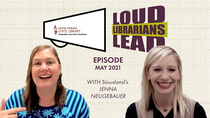 LOUD LIBRARIANS LEAD!  May 2021 with Siouxland's J...