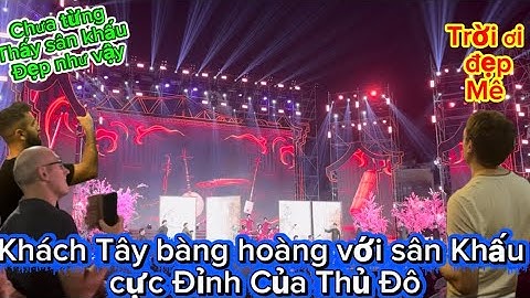 Người Nước Ngoài Vỡ Oà Cảm Xúc Khi Tham Dự Lễ Bế Mạc Festival Thăng Long Hà Nội 