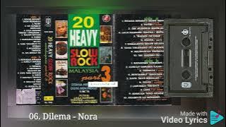 06. Dilema - Nora - 20 Heavy Slow Rock Malaysia Part 3