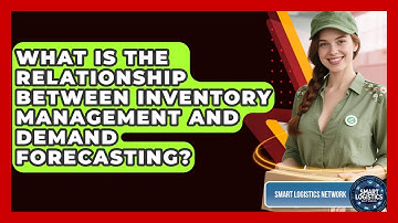 What Is the Relationship Between Inventory Management and Demand Forecasting?
