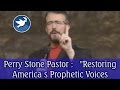 Perry Stone Pastor :   &quot;Restoring America s Prophetic Voices&quot;