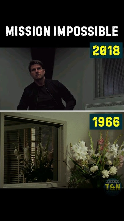Mission Impossible 1966 and 2018