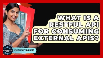 What Is A RESTful API For Consuming External APIs? - Server Logic Simplified