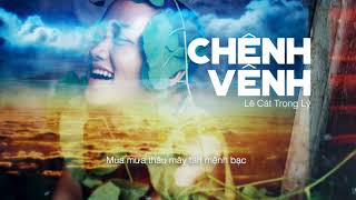 Video thumbnail of "Lê Cát Trọng Lý - Chênh Vênh (Album Lê Cát Trọng Lý 2011) (Lyrics Video)"