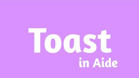 How to make Simple Toast in Aide | Toast Message | By The Anonymous