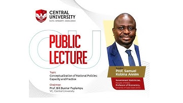 Central University Public Lecture delivered by Prof. Samuel Kobina Annim (Govt. Statistician)