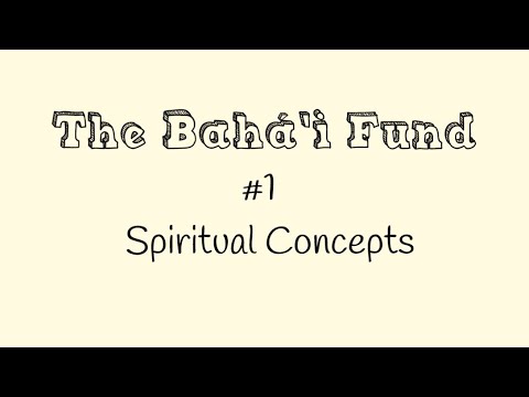 Baháʼí Fund #1 - Spiritual Concepts