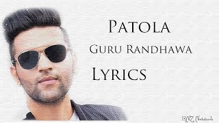 Patola Lyrics | Blackmail | Guru Randhawa