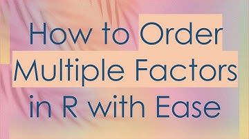 How to Order Multiple Factors in R with Ease