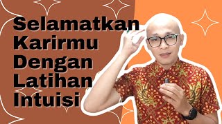 Selamatkan Karirmu Dengan Latihan Intuisi