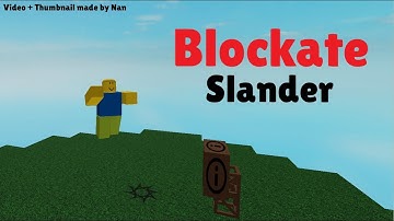 BLOCKATE SLANDER (IN ROBLOX)