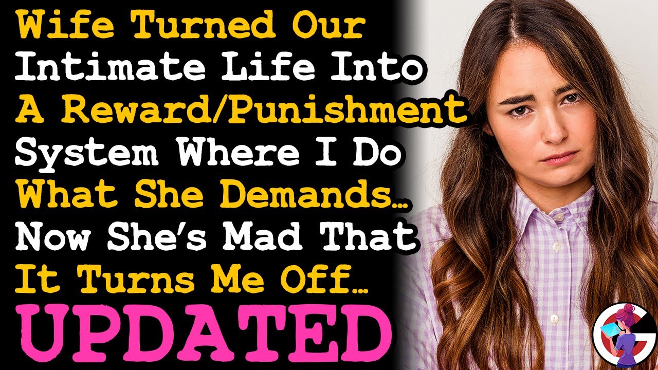 UPDATE Wife Turned Intimacy Into Reward/Punishment Where I Do What She