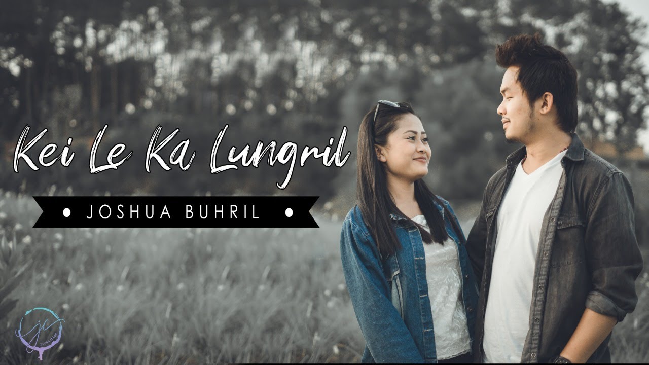 Kei Le Ka Lungril   Joshua Buhril Official Music Video