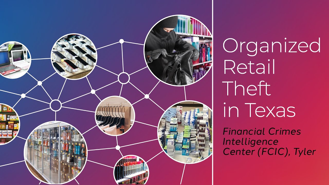ORT: Organized Retail Theft - FCIC in Tyler