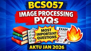 Image Processing most important questions  | BCS057 Important Questions + PYQs | AKTU Exam 2026