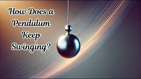How Does a Pendulum Keep Swinging? The Science Behind Its Motion Explained!