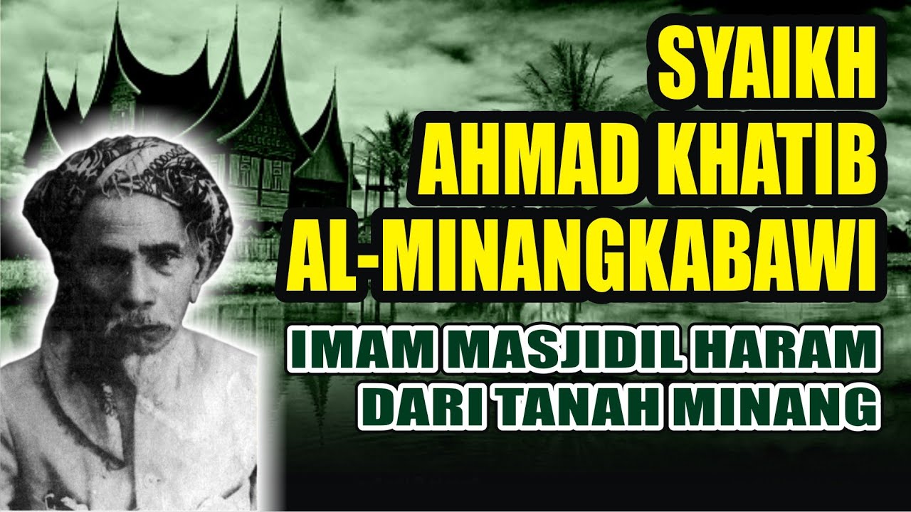 Biografi Syaikh Ahmad Khatib Al Minangkabawi Youtube