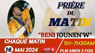 PRIÈRE DE DÉLIVRANCE|PRIÈRE DU MATIN AVEC PLM AMEN 3 FOIS|BENI JOUNEN'W|JEUDI 16 MAI 2024