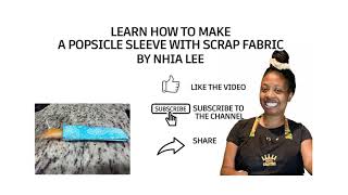 Learn How To Make a Popsicle Sleeve Using Scrap Fabric