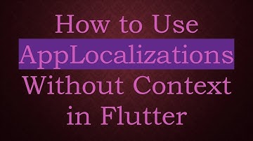 How to Use AppLocalizations Without Context in Flutter