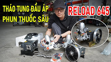 Tháo Tung Đầu Phun Áp Lực RELOAD 645 Hỗ Trợ Phụ Tùng Cho Khách Hàng Cực Nhanh