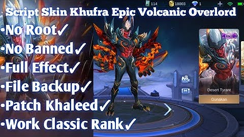 New!! Script Skin Epic Khufra Volcanic Overlord Full Effect!!! Patch Khaleed!!!