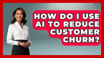 How Do I Use AI To Reduce Customer Churn? - Customer Support Coach