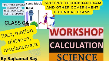 Rest, motion, distance, displacement, speed, velocity|workshop calculation| cl07 #ISRO #DRDO #BARC.