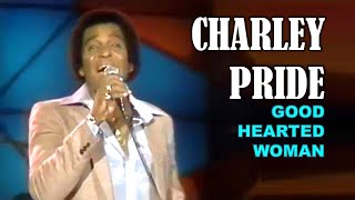 Watch Charley Pride Good Hearted Woman video