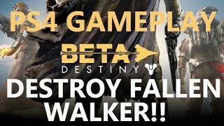 Destiny Beta PS4 - DESTROY FALLEN WALKER!