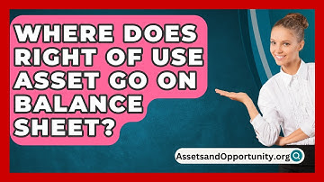 Where Does Right Of Use Asset Go On Balance Sheet? - AssetsandOpportunity.org