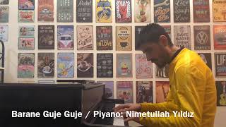 Barane Guje Guje  / Piyano: Nimetullah Yıldız