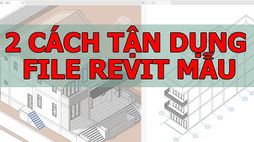 Tổng hợp 2 cách dùng file Revit mẫu cho người mới bắt đầu