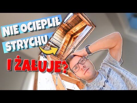 CZY OCIEPLAĆ NIEOGRZEWANY STRYCH? JAK SIĘ SPRAWDZA NIEOCIEPLONY STRYCH PO 5 LATACH?