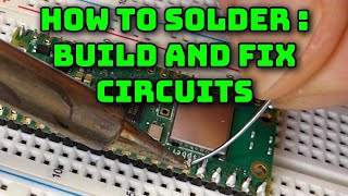 How to solder electronic circuits - build projects and fix devices